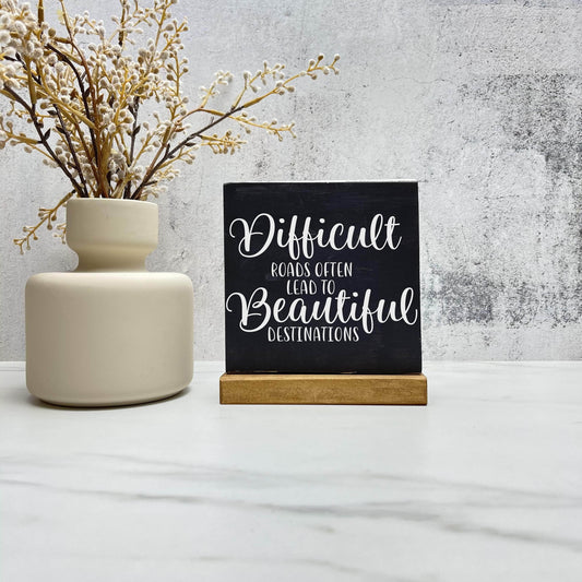 Difficult roads lead to beautiful destinations  wood sign, quote sign, rustic decor, home decor